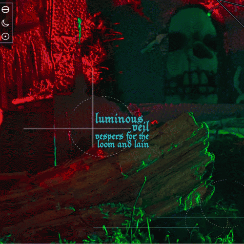 Luminous Veil : Vespers for the Loom and Lain